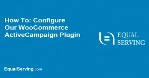 Read more about the article How To: Configure Our WooCommerce ActiveCampaign Plugin