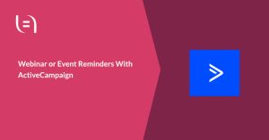 Read more about the article Webinar Reminders With ActiveCampaign